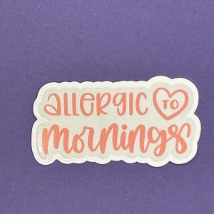 Allergic to morning's sticker